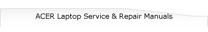 ACER Laptop Service & Repair Manuals