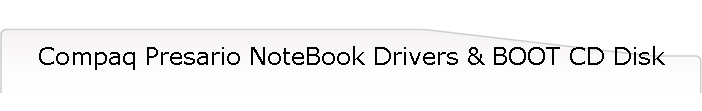 Compaq Presario NoteBook Drivers & BOOT CD Disk