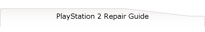 PlayStation 2 Repair Guide