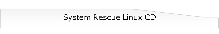 System Rescue Linux CD